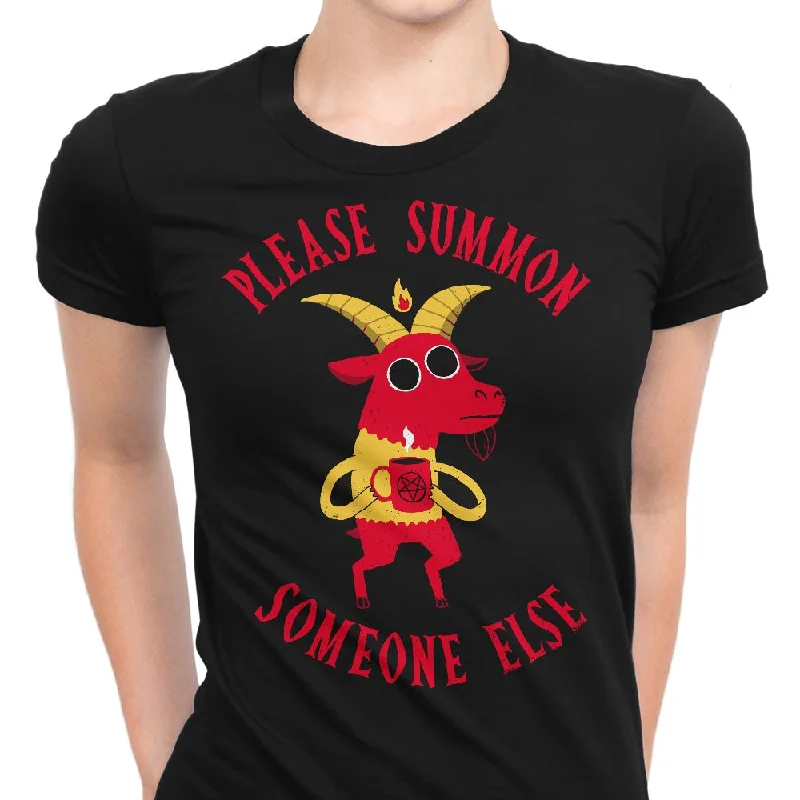 Summon Someone Else - Women's Apparel